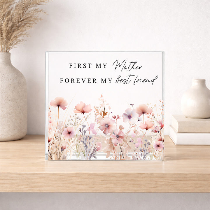 First My Mother, Forever My Best Friend Floral Acrylic Block
