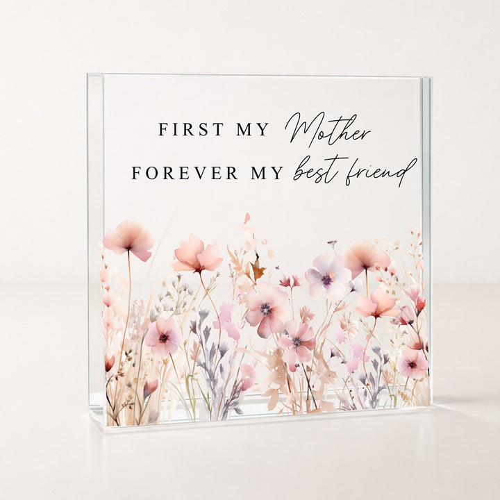 First My Mother, Forever My Best Friend Floral Acrylic Block