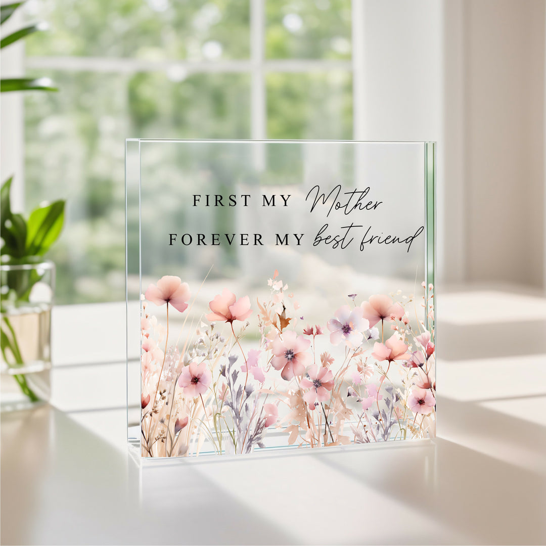 First My Mother, Forever My Best Friend Floral Acrylic Block