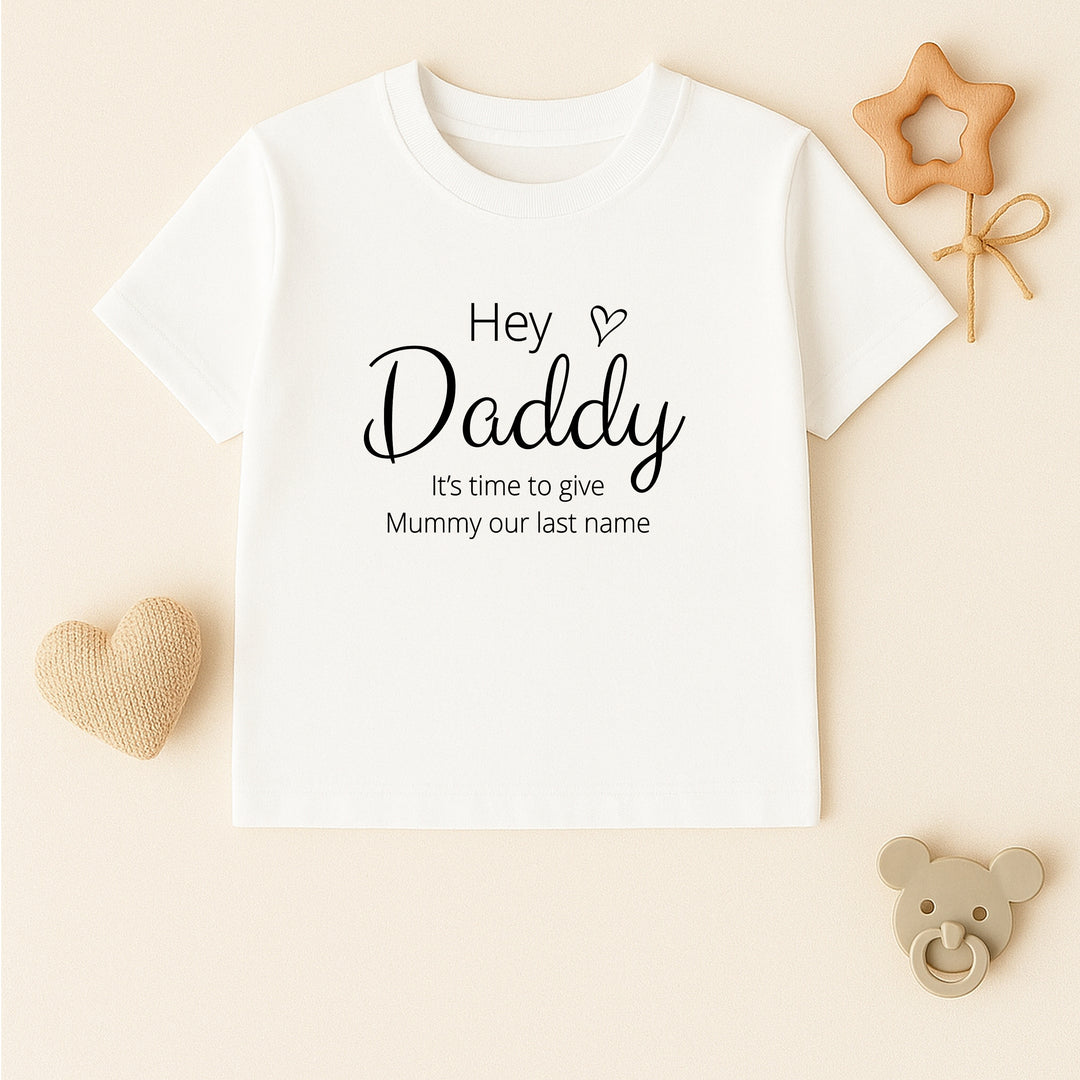Daddy Give Mummy Our Last Name Kids T-Shirt or Baby Vest