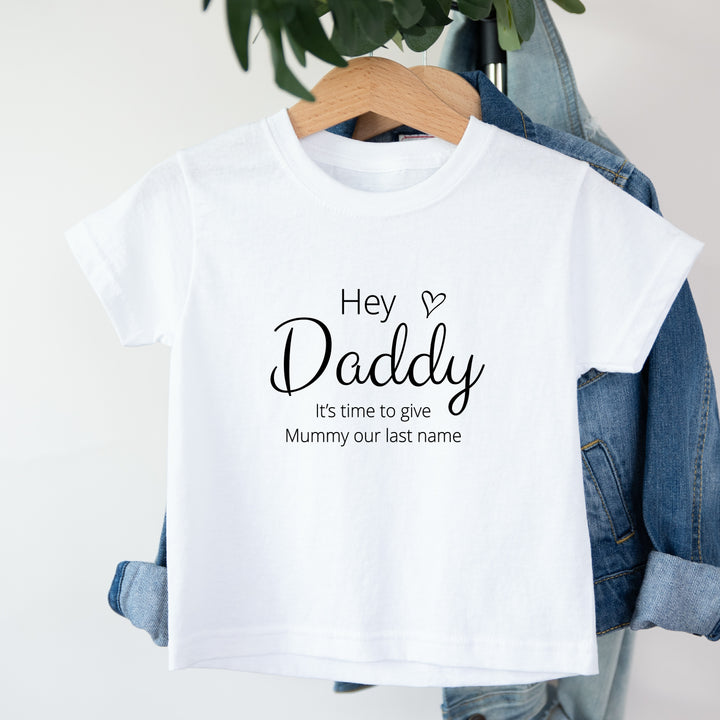 Daddy Give Mummy Our Last Name Kids T-Shirt or Baby Vest