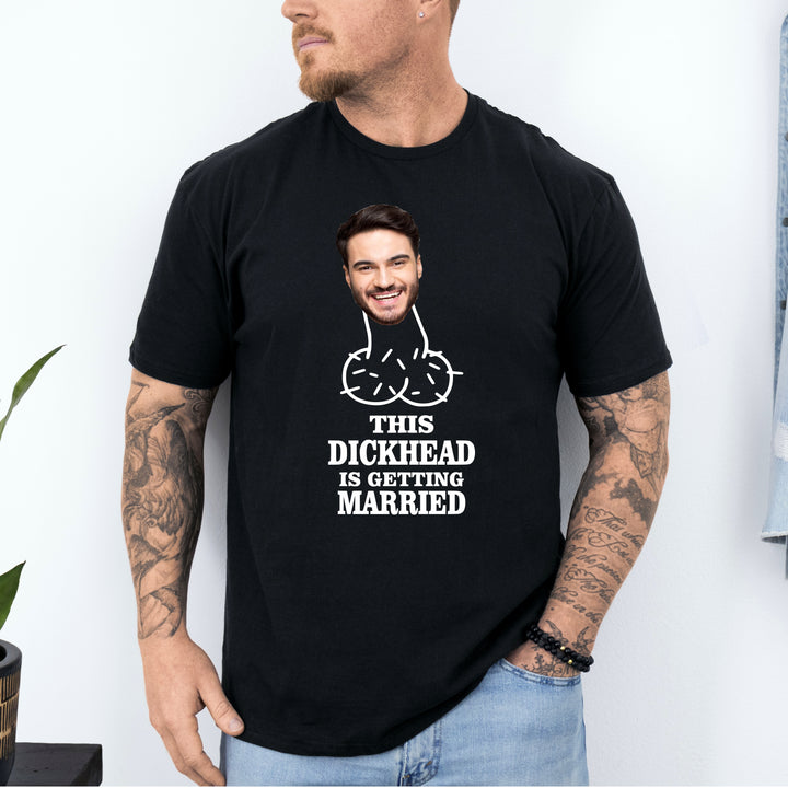 Personalised Photo This Dickhead Is Getting Married Stag Do T-Shirt