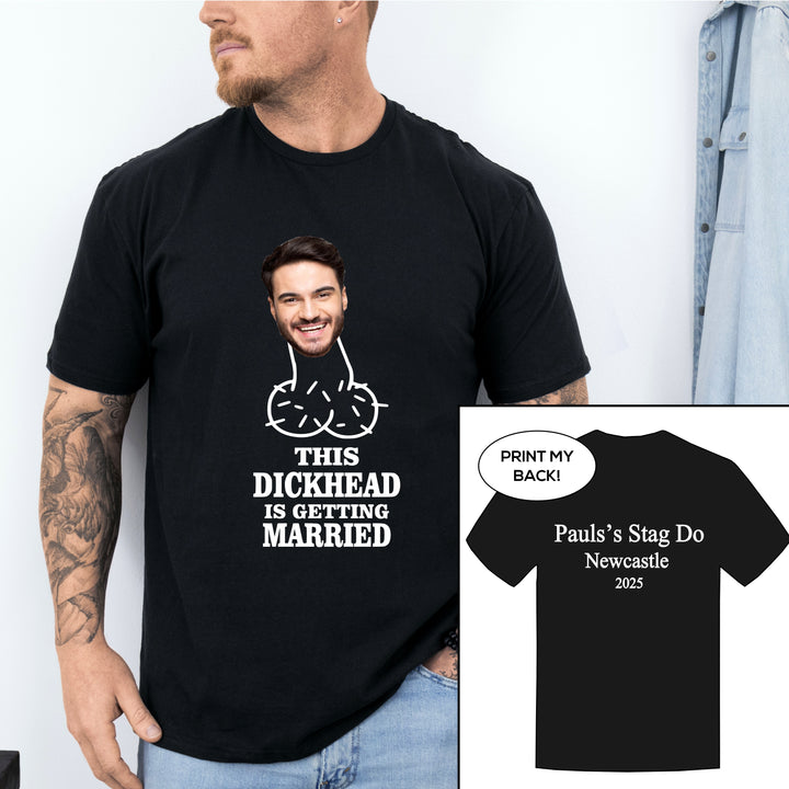 Personalised Photo This Dickhead Is Getting Married Stag Do T-Shirt